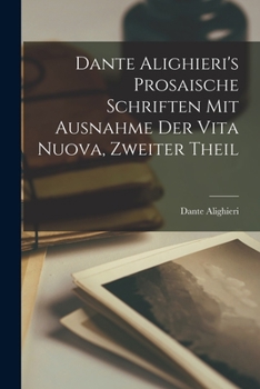 Paperback Dante Alighieri's Prosaische Schriften mit Ausnahme der Vita Nuova, zweiter Theil [German] Book