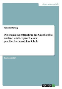 Paperback Die soziale Konstruktion des Geschlechts: Zustand und Anspruch einer geschlechtersensiblen Schule [German] Book