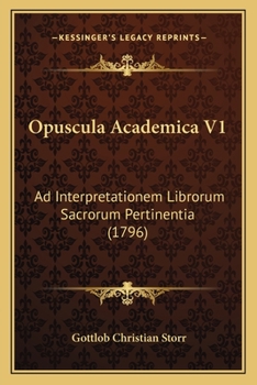 Paperback Opuscula Academica V1: Ad Interpretationem Librorum Sacrorum Pertinentia (1796) [Latin] Book