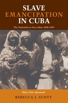 Paperback Slave Emancipation In Cuba: The Transition to Free Labor, 1860-1899 Book