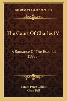 Paperback The Court Of Charles IV: A Romance Of The Escorial (1888) Book
