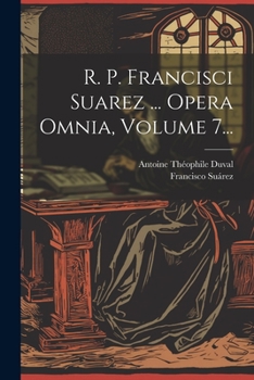 Paperback R. P. Francisci Suarez ... Opera Omnia, Volume 7... [Latin] Book