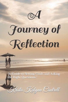 Paperback A Journey of Reflection: "A Guide to Setting Goals and Asking the Right Questions" Book