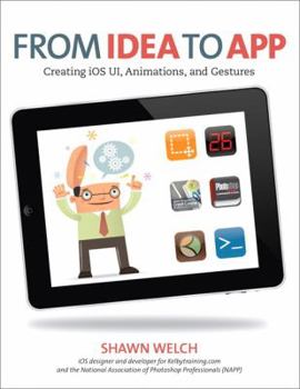 Paperback From Idea to App: Creating iOS UI, Animations, and Gestures Book