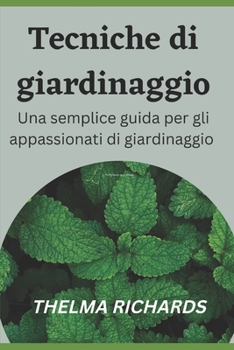 Paperback Tecniche Di Giardinaggio: Una semplice guida per gli appassionati di giardinaggio [Italian] Book