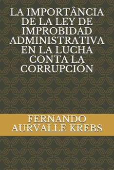 Paperback La Import?ncia de la Ley de Improbidad Administrativa En La Lucha Conta La Corrupci?n [Spanish] Book
