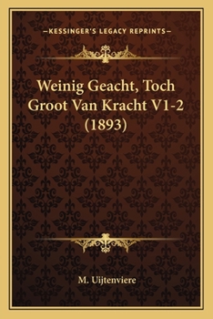 Paperback Weinig Geacht, Toch Groot Van Kracht V1-2 (1893) [Dutch] Book