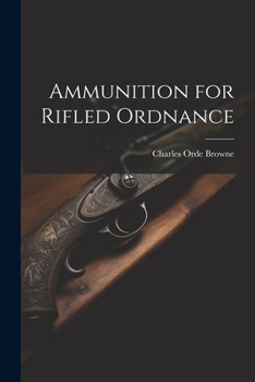 Paperback Ammunition for Rifled Ordnance Book