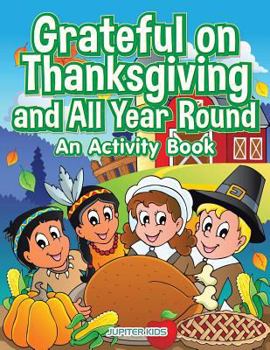 Paperback Grateful on Thanksgiving and All Year Round: An Activity Book