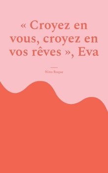 Paperback "Croyez en vous, croyez en vos rêves", Eva [French] Book