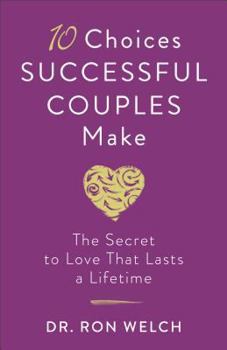 Paperback 10 Choices Successful Couples Make: The Secret to Love That Lasts a Lifetime Book