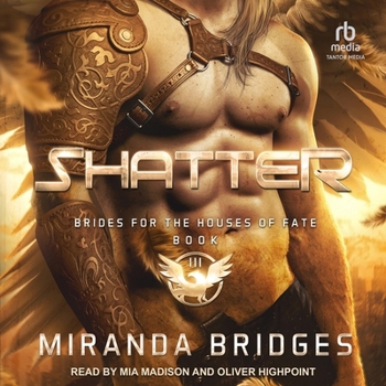 Shatter - Book #3 of the Brides for the Houses of Fate