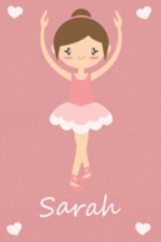 Sarah: modernes personalisiertes Ballerina Schreibheft / Notizbuch / Tagebuch | viele Vornamen verfügbar | 100 Seiten | liniert | Ballett Tagebuch | ... Geschenkidee für Mädchen (German Edition)