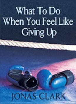 Paperback What to Do When You Feel Like Giving Up Book