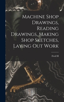 Hardcover Machine Shop Drawings, Reading Drawings, Making Shop Sketches, Laying out Work Book