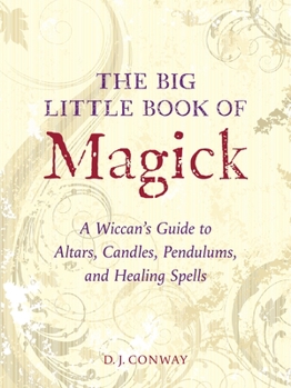 Paperback The Big Little Book of Magick: A Wiccan's Guide to Altars, Candles, Pendulums, and Healing Spells Book