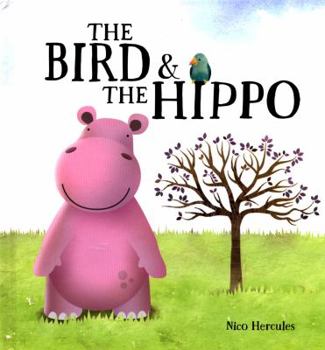 Hardcover The Bird and the Hippo Book