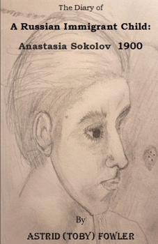 Paperback The Diary of A Russian Immigrant Child: Anastasia Sokolov 1900 Book