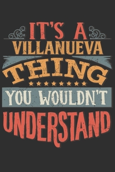 Paperback It's A Villanueva You Wouldn't Understand: Want To Create An Emotional Moment For A Villanueva Family Member ? Show The Villanueva's You Care With Thi Book