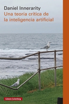 Paperback Una Teoria Critica de la Inteligencia Artificial -V2* [Spanish] Book