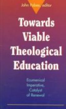 Paperback Towards Viable Theological Education: Ecumenical Imperative, Catalyst of Renewal Book