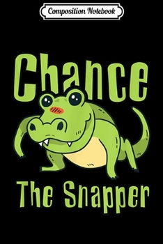 Composition Notebook: Chance the Snapper Chicago Alligator Kids Women Men  Journal/Notebook Blank Lined Ruled 6x9 100 Pages