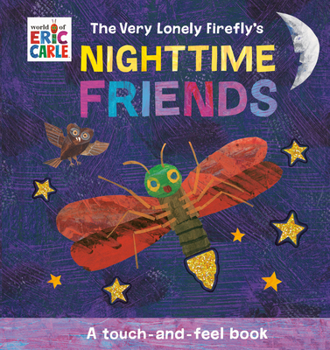 The Very Lonely Firefly's Nighttime Friends: A Touch-and-Feel Book