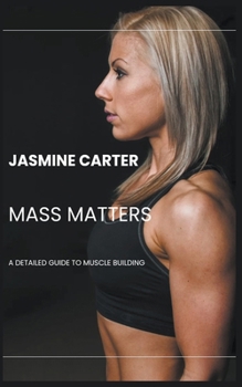 Mass Matters: A Detailed Guide to Muscle Building
