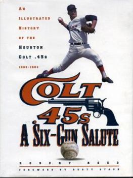 Hardcover A Six-Gun Salute: An Illustrated History of the Houston Colt .45s Book