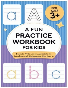 Paperback A Fun Practice Workbook for Kids: Learn to Write Letters, Alphabets for Preschool, and Kindergarten Kids Ages 3+ Book