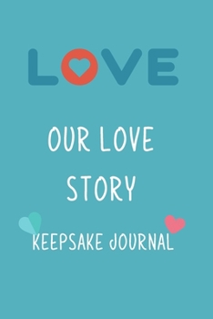 Our Love Story Keepsake Journal : A 6 x 9 Journal/Notebook With Prompts For Couples To Write Their Love Story: Memory Keepsake Journal/Keep Photos And ... Moments/Boyfriend And Boyfriend/Gay Couple