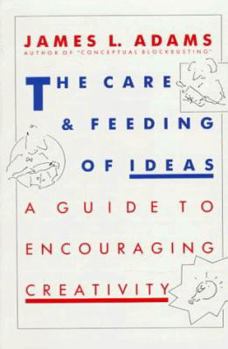Paperback The Care and Feeding of Ideas: A Guide to Encouraging Creativity Book