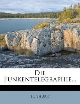 Paperback Die Funkentelegraphie. Zweite Auflage. [German] Book