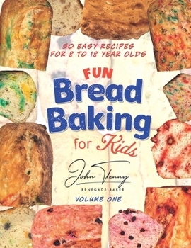 Paperback Fun Bread Baking for Kids: 50 easy recipes for 8 to 18 year olds Book