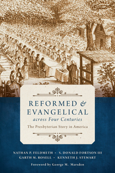 Paperback Reformed and Evangelical Across Four Centuries: The Presbyterian Story in America Book
