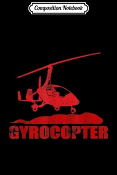 Composition Notebook: Gyrocopter Gyronaut Gyroplane Pilot cool  Journal/Notebook Blank Lined Ruled 6x9 100 Pages