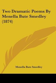 Paperback Two Dramatic Poems By Menella Bute Smedley (1874) Book