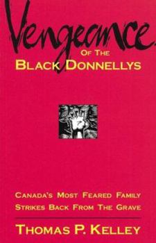 Paperback Vengeance of the Black Donnellys: Canada's Most Feared Family Strikes Back from the Grave Book