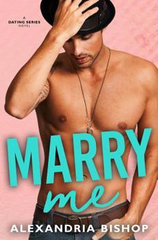 Marry Me - Book #5 of the Dating