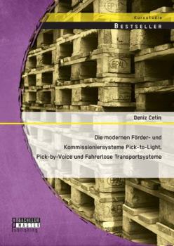 Paperback Die modernen Förder- und Kommissioniersysteme Pick-to-Light, Pick-by-Voice und Fahrerlose Transportsysteme [German] Book