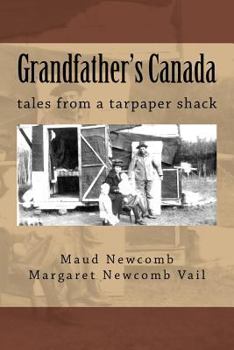 Paperback Grandfather's Canada: tales from a tarpaper shack Book