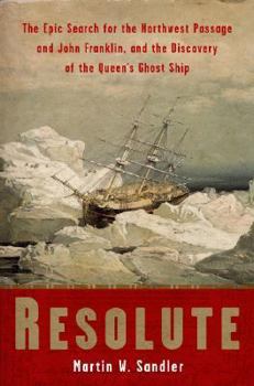 Hardcover Resolute: The Epic Search for the Northwest Passage and John Franklin, and the Discovery of the Queen's Ghost Ship Book