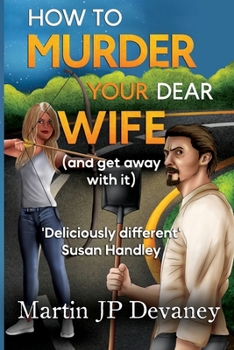 Paperback How to Murder Your Dear Wife (and get away with it) Book