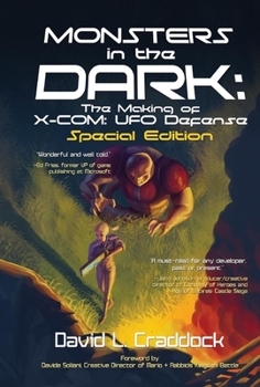 Hardcover Monsters in the Dark: The Making of X-Com: UFO Defense - Special Edition Book