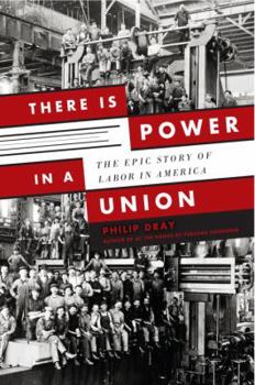 Hardcover There Is Power in a Union: The Epic Story of Labor in America Book