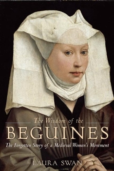 Paperback The Wisdom of the Beguines: The Forgotten Story of a Medieval Women's Movement Book