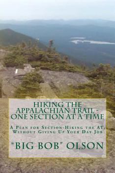 Paperback Hiking the Appalachian Trail - One Section at a Time: A Plan for Section-Hiking the AT, Without Giving Up Your Day Job Book