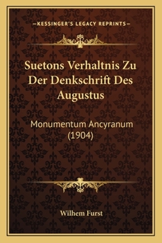 Paperback Suetons Verhaltnis Zu Der Denkschrift Des Augustus: Monumentum Ancyranum (1904) [German] Book