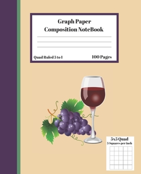 Paperback Graph Composition Notebook 5 Squares per inch 5x5 Quad Ruled 5 to 1 100 Sheets: Cute Funny Glass Wine Grape Fruit Gift Notepad / Grid Squared Paper Ba Book