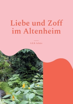 Paperback Liebe und Zoff im Altenheim: Liebe kennt kein Alter. [German] Book